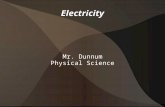 Electricity Mr. Dunnum Physical Science. Positive and Negative Charge An atom becomes negatively charged when it gains extra electrons. If an atom loses.