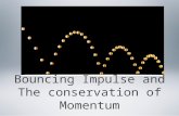 Bouncing Impulse and The conservation of Momentum.