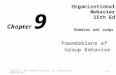 Organizational Behavior 15th Ed Foundations of Group Behavior Copyright © 2013 Pearson Education, Inc. publishing as Prentice Hall9-1 Robbins and Judge.
