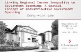 Linking Regional Income Inequality to Government Spending: A Spatial Concept of Redistributive Government Spending Dong-wook Lee Department of Politics.