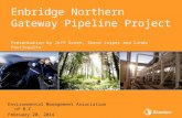 Enbridge Northern Gateway Pipeline Project Presentation by Jeff Green, Steve Jasper and Linda Postlewaite Environmental Management Association of B.C.