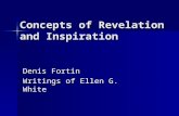 Concepts of Revelation and Inspiration Denis Fortin Writings of Ellen G. White.