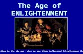 The Age of ENLIGHTENMENT According to the picture, what do you think influenced Enlightenment thinkers?