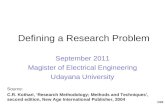 1/23 Defining a Research Problem September 2011 Magister of Electrical Engineering Udayana University Source: C.R. Kothari, ‘Research Methodology; Methods.
