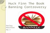 Huck Finn The Book Banning Controversy Hailey Horchler Pd.7.