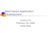 Web-based Application Development Lecture 12 February 16, 2006 Anita Raja.