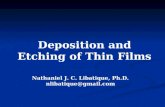 Deposition and Etching of Thin Films Nathaniel J. C. Libatique, Ph.D. nlibatique@gmail.com.