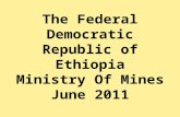 The Federal Democratic Republic of Ethiopia Ministry Of Mines June 2011.