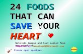24FOODS THAT CAN SAVE HEART 24 FOODS THAT CAN SAVE YOUR HEART Note:All images and text copied from  Compiled by :mrasheed01@hotmail.com Please.