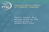 Physical Health Effects of Traumatic Exposure Paula P. Schnurr, Ph.D. National Center for PTSD Executive Division, & Dartmouth Medical School.