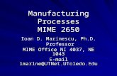 Manufacturing Processes MIME 2650 Ioan D. Marinescu, Ph.D. Professor Professor MIME Office NI 4037, NE 1043 E-mail imarine@UTNet.UToledo.Edu.