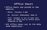 Office Hours Office hours are posted on the website. –Molly: Tuesdays 2-4pm –Dr. Keister: Wednesdays 10am-12 –Prof. Goldman is out of town this week, so.