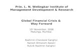 Global Financial Crisis & Way Forward 15 th November, 2008 Matunga, Mumbai. Prin. L. N. Welingkar Institute of Management Development & Research Rashmin.