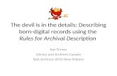 The devil is in the details: Describing born-digital records using the Rules for Archival Description Kat Timms Library and Archives Canada SAA Archives.