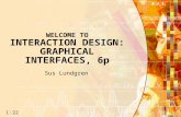 22 1 WELCOME TO INTERACTION DESIGN: GRAPHICAL INTERFACES, 6p Sus Lundgren.