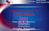 System Solution Strategies Future Solutions Now Making Sense of Technology Charles W. Wanjie. Solutions Architect Systems Solutions Strategies.