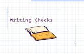 Writing Checks. When writing a Check: Take money out of the bank to pay for something. Be careful when writing checks to avoid mistakes. Make sure you.