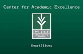 C enter for A cademic E xcellence SmartSlides. Editing Improving Text One Sentence at a Time.