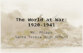 The World at War: 1920-1941 Mr. Phipps Santa Teresa High School.