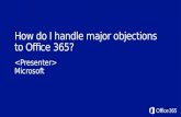 How do I handle major objections to Office 365? Microsoft.