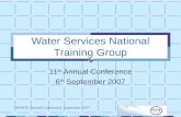 WSNTG Annual Conference September 2007 Water Services National Training Group 11 th Annual Conference 6 th September 2007.