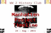 1 WW 2 History Club 24 - Aug - 2011 Manhatten Project Timeline.