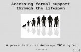 A presentation at Autscape 2014 by Yo 1 of 19 © Yo 2014 Accessing formal support through the lifespan.