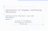 University of Calgary Continuing Education Construction Contract Law and Documents Week 4 Review of Assignment Discharge of Contracts Tendering.