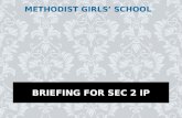 METHODIST GIRLS’ SCHOOL BRIEFING FOR SEC 2 IP. CURRICULUM STRUCTURE FOR 2015 Lessons are in 60 min or 90 min blocks 2 half-hourly break times every day.