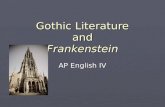 Gothic Literature and Frankenstein AP English IV.