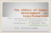 The ethics of human development as transformation IIDE conference: “Emerging perspectives on the ethics of development and transformation”. Bloemfontein.