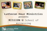 Lutheran Hour Ministries presents MISSION U School of Witnessing.