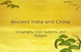 Ancient India and China Geography, Cast Systems, and Religion.