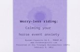 Worry-less riding: Calming your horse event anxiety Noreen Esposito Ed.D., PMHNP-BC  Presented at Eno Triangle Horsemasters (USPC)
