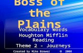 Boss of the Plains Vocabulary Words Houghton Mifflin Reading Theme 2 - Journeys Vocabulary Words Houghton Mifflin Reading Theme 2 - Journeys Created by.