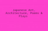 Japanese Art, Architecture, Poems & Plays. Art & Architecture Japan borrowed artistic ideas from China and Korea Japanese artisans made many things with.