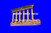ANCIENT GREEK MUSIC THE CLASSICAL ERA WHY DO WE STUDY ANCIENT GREECE? The enduring legacy of ancient Greece lies in the brilliance of its ideas and the.
