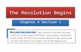 The Revolution Begins Chapter 4 Section 1. First Continental Congress all the colonies except Georgia sent representatives to a meeting in October 1774.