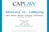 © 2013 Community Action Program Legal Services, Inc. 2013 Annual NASCSP Training Conference September 10, 2013 Advocacy vs. Lobbying Eleanor Evans CAPLAW.