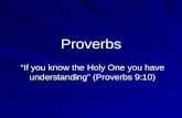 Proverbs “If you know the Holy One you have understanding” (Proverbs 9:10)