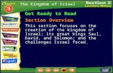 The Kingdom of Israel Get Ready to Read Section Overview This section focuses on the creation of the kingdom of Israel; its great kings Saul, David, and.