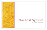 The Lost Symbol By Colton Levorsen. Dan Brown The Lost Symbol was written by Dan Brown. He is more famously known for his books, The Da Vinci Code and.