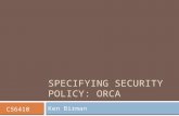 SPECIFYING SECURITY POLICY: ORCA Ken Birman CS6410.