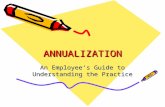 1 ANNUALIZATIONANNUALIZATION An Employee’s Guide to Understanding the Practice.