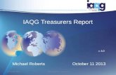 IAQG Treasurers Report Michael RobertsOctober 11 2013 v. 6.0 11 October 20131IAQG 2013 Fall - Montreal.