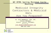 1 Medicaid Integrity Contractors & Medicaid RACs Are You Prepared? WV HFMA Spring Revenue Cycle Meeting M. Jill Newberry, CPA, CPC Senior Manager Arnett.