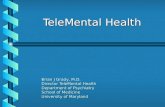 Brian J Grady, M.D. Director TeleMental Health Department of Psychiatry School of Medicine University of Maryland TeleMental Health.