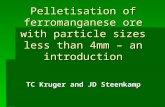 Pelletisation of ferromanganese ore with particle sizes less than 4mm – an introduction TC Kruger and JD Steenkamp.