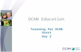 OCAN Education Training for OCAN Users Day 2. Objectives Learn how to: Complete staff assessment Interpret and make use of information from OCAN in a.