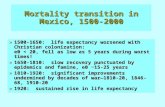 Mortality transition in Mexico, 1500- 2000 » 1500-1650: life expectancy worsened with Christian colonization: e0 < 20, fell as low as 5 years during worst.